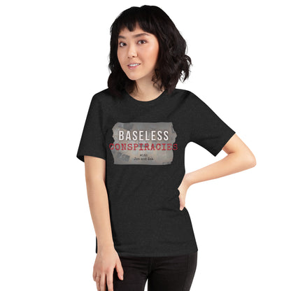 Baseless Conspiracies Unisex t-shirt