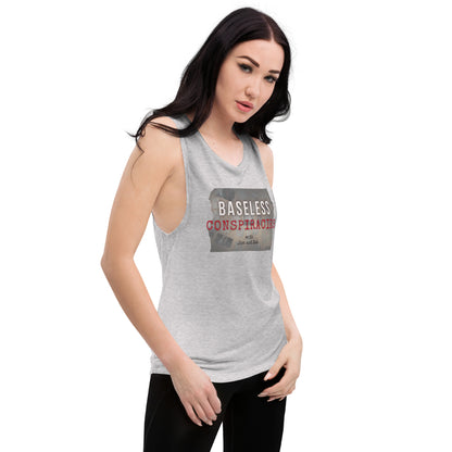 Baseless Conspiracies Ladies’ Muscle Tank