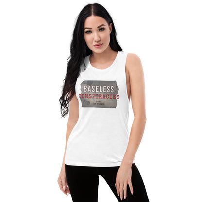 Baseless Conspiracies Ladies’ Muscle Tank