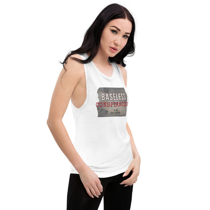 Baseless Conspiracies Ladies’ Muscle Tank